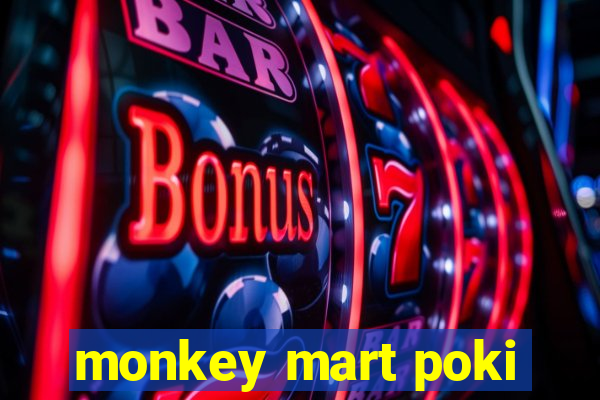 monkey mart poki